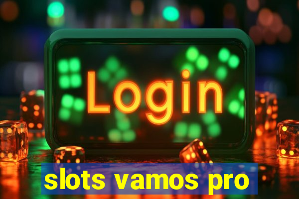 slots vamos pro